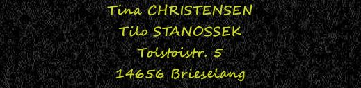 IMPRESSUM Tina CHRISTENSEN Tilo STANOSSEK Tolstroistr. 5 14656 Brieselang